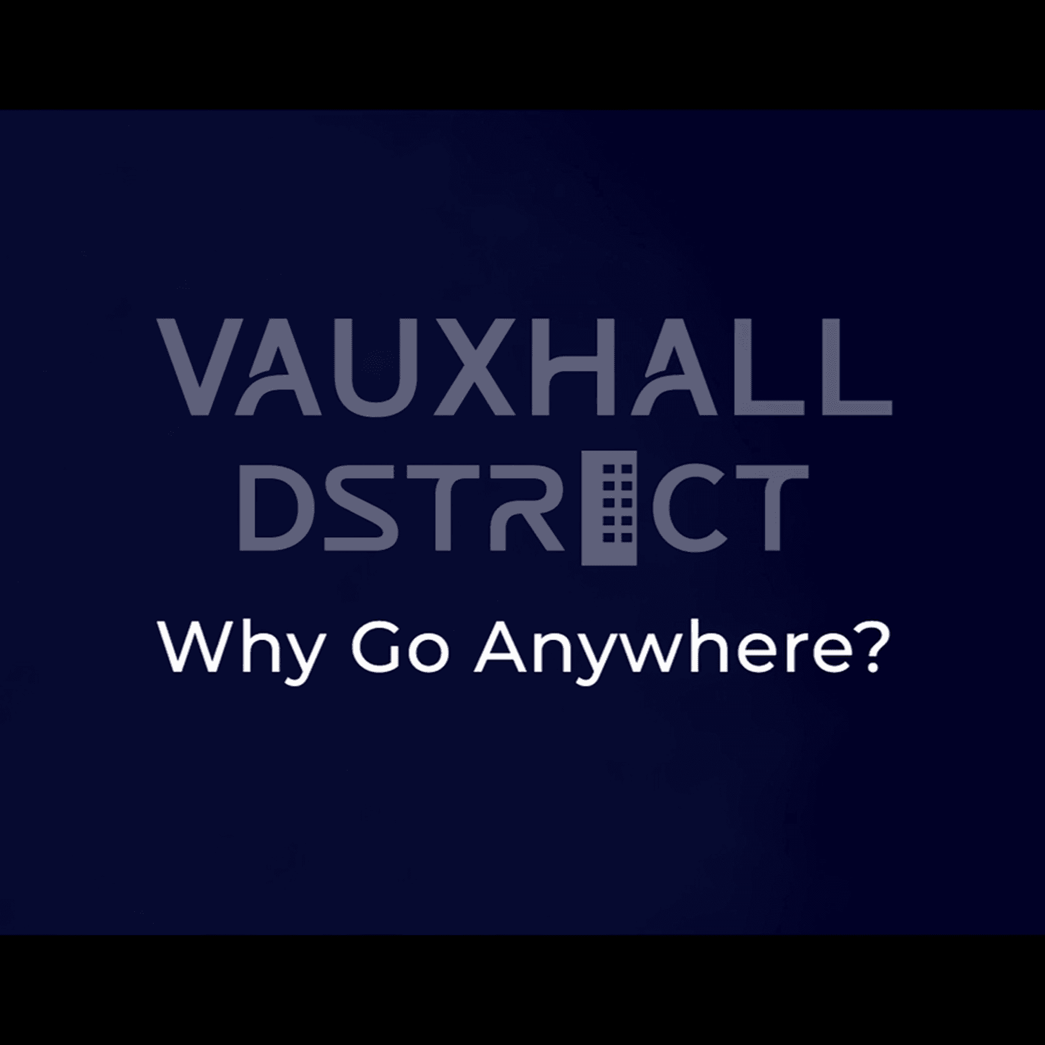 Vauxhall DSTRCT - Why Go Anywhere?